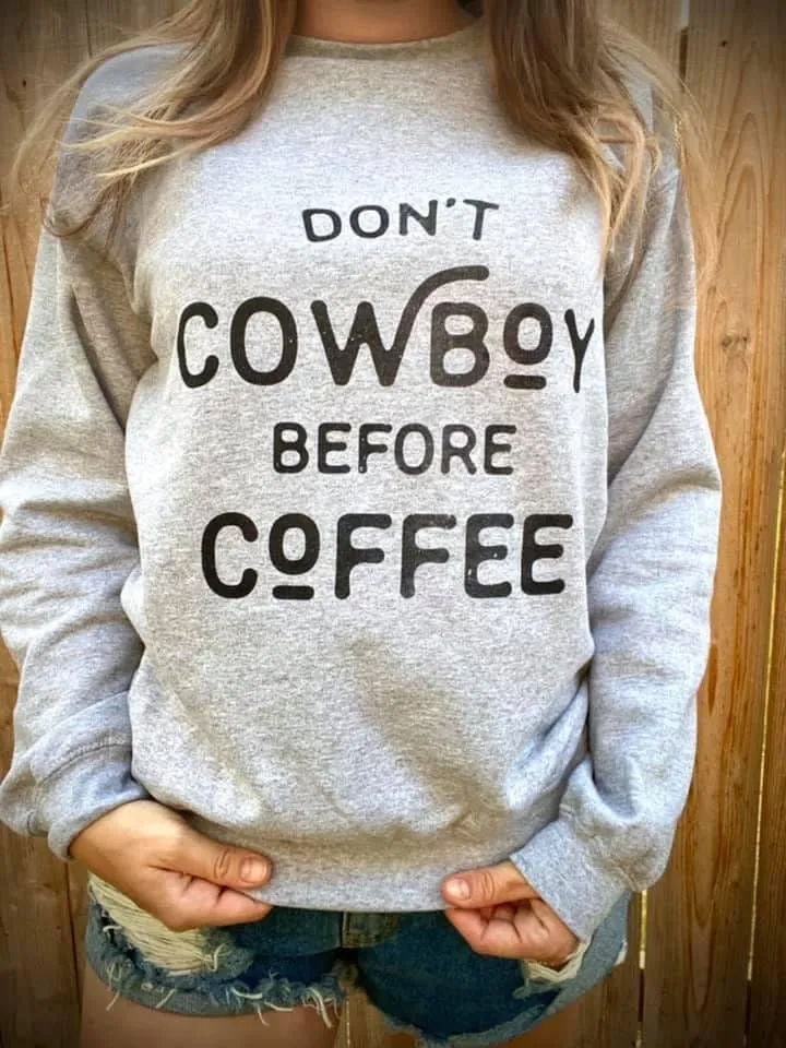 The Coffee Before Cowboy Sweatshirt